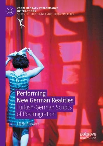Performing New German Realities: Turkish-German Scripts of Postmigration