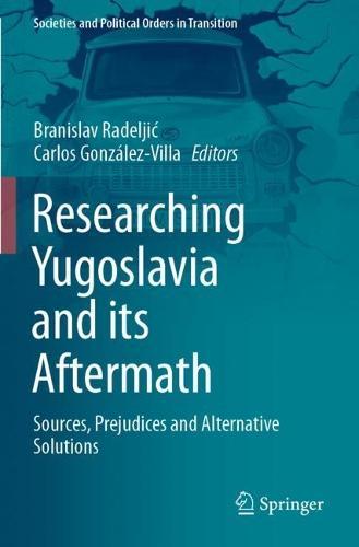 Researching Yugoslavia and its Aftermath: Sources, Prejudices and Alternative Solutions