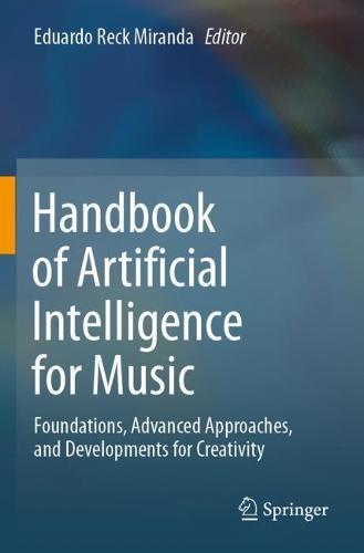 Handbook of Artificial Intelligence for Music: Foundations, Advanced Approaches, and Developments for Creativity