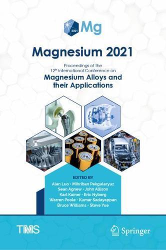 Magnesium 2021: Proceedings of the 12th International Conference on Magnesium Alloys and Their Applications