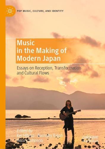 Music in the Making of Modern Japan: Essays on Reception, Transformation and Cultural Flows