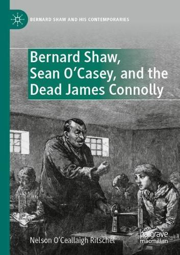 Bernard Shaw, Sean O’Casey, and the Dead James Connolly