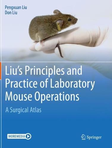 Liu's Principles and Practice of Laboratory Mouse Operations: A Surgical Atlas