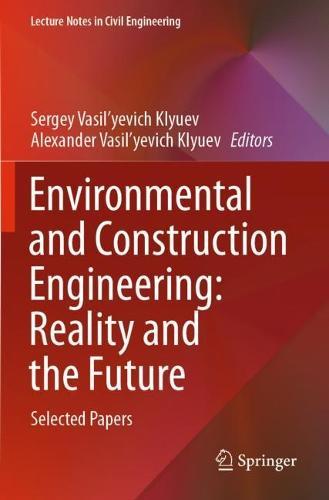 Environmental and Construction Engineering: Reality and the Future: Selected Papers