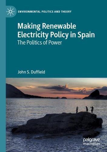 Making Renewable Electricity Policy in Spain: The Politics of Power