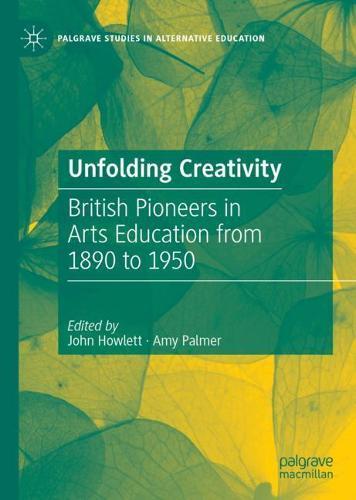 Unfolding Creativity: British Pioneers in Arts Education from 1890 to 1950