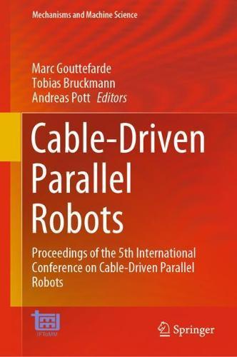 Cable-Driven Parallel Robots: Proceedings of the 5th International Conference on Cable-Driven Parallel Robots