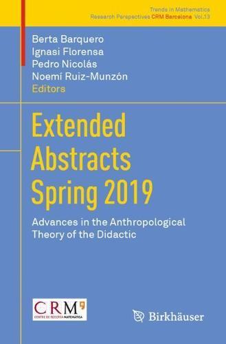 Extended Abstracts Spring 2019: Advances in the Anthropological Theory of the Didactic