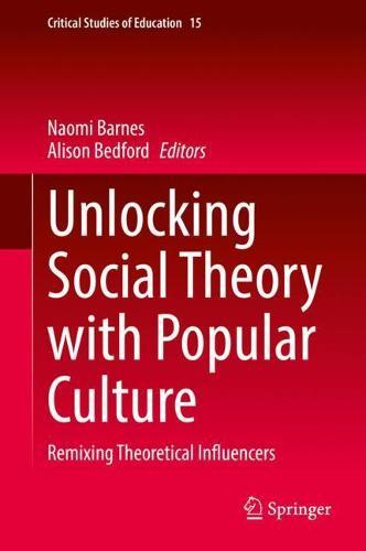 Unlocking Social Theory with Popular Culture: Remixing Theoretical Influencers