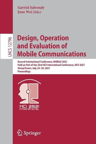 Design, Operation  and Evaluation of  Mobile Communications: Second International Conference, MOBILE 2021, Held as Part of the 23rd HCI International Conference, HCII 2021, Virtual Event, July 24–29, 2021, Proceedings