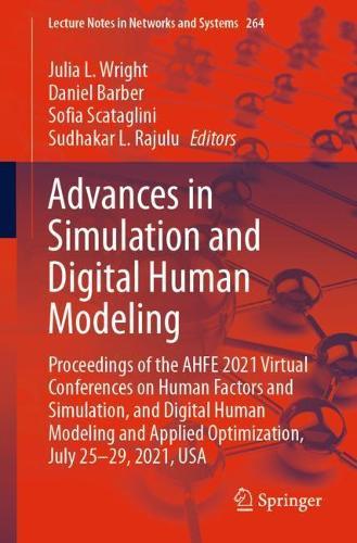 Advances in Simulation and Digital Human Modeling: Proceedings of the AHFE 2021 Virtual Conferences on Human Factors and Simulation, and Digital Human Modeling and Applied Optimization, July 25-29, 2021, USA