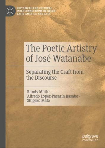 The Poetic Artistry of José Watanabe: Separating the Craft from the Discourse