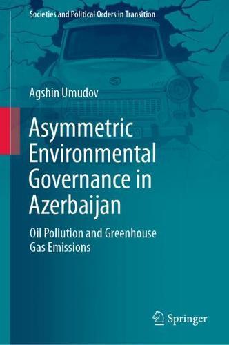 Asymmetric Environmental Governance in Azerbaijan: Oil Pollution and Greenhouse Gas Emissions