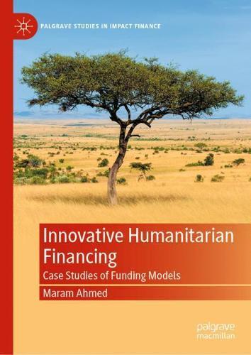 Innovative Humanitarian Financing: Case Studies of Funding Models