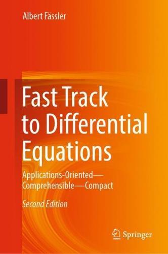 Fast Track to Differential Equations: Applications-Oriented—Comprehensible—Compact