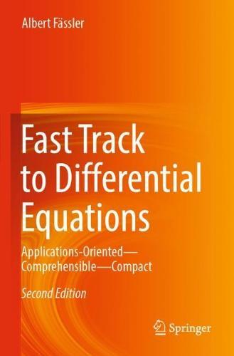 Fast Track to Differential Equations: Applications-Oriented—Comprehensible—Compact