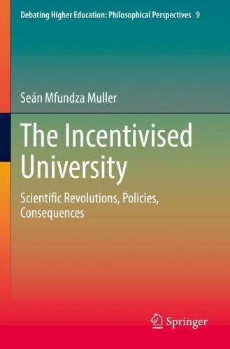 The Incentivised University: Scientific Revolutions, Policies, Consequences