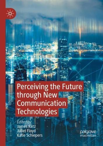 Perceiving the Future through New Communication Technologies: Robots, AI and Everyday Life