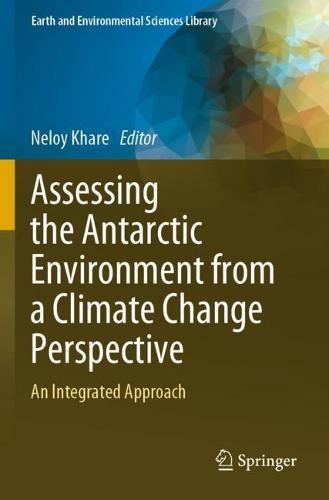 Assessing the Antarctic Environment from a Climate Change Perspective: An Integrated Approach