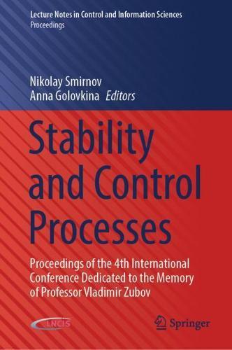 Stability and Control Processes: Proceedings of the 4th International Conference Dedicated to the Memory of Professor Vladimir Zubov