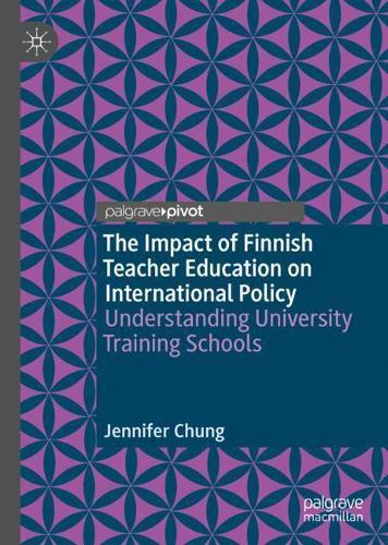 The Impact of Finnish Teacher Education on International Policy: Understanding University Training Schools