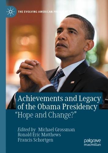 Achievements and Legacy of the Obama Presidency: “Hope and Change?”