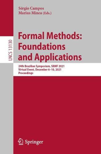Formal Methods: Foundations and Applications: 24th Brazilian Symposium, SBMF 2021, Virtual Event, December 6–10, 2021, Proceedings