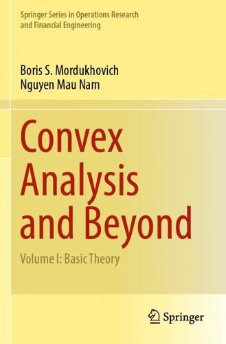 Convex Analysis and Beyond: Volume I: Basic Theory