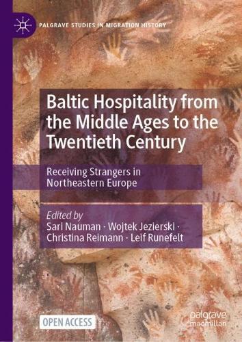 Baltic Hospitality from the Middle Ages to the Twentieth Century: Receiving Strangers in Northeastern Europe