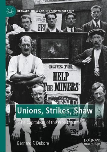 Unions, Strikes, Shaw: ""The Capitalism of the Proletariat""
