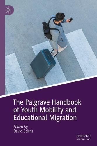 The Palgrave Handbook of Youth Mobility and Educational Migration