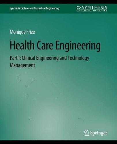 Health Care Engineering Part I: Clinical Engineering and Technology Management