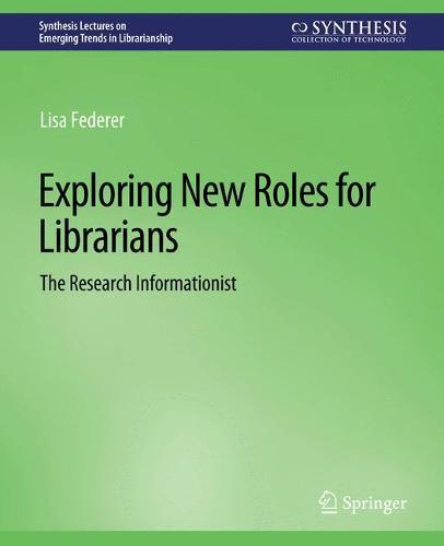 Exploring New Roles for Librarians: The Research Informationist