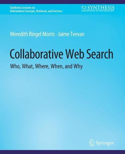 Collaborative Web Search: Who, What, Where, When, and Why