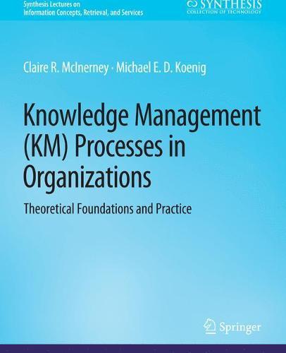 Knowledge Management (KM) Processes in Organizations: Theoretical Foundations and Practice