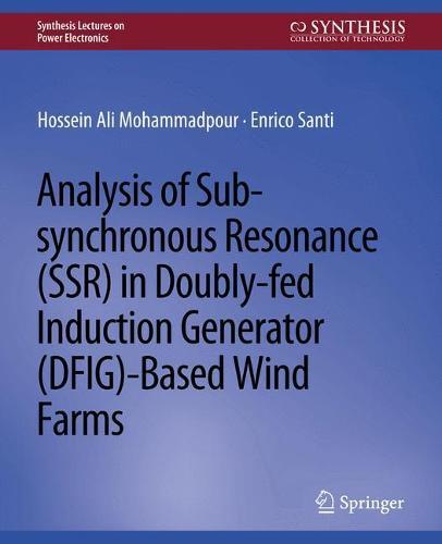 Analysis of Sub-synchronous Resonance (SSR) in Doubly-fed Induction Generator (DFIG)-Based Wind Farms