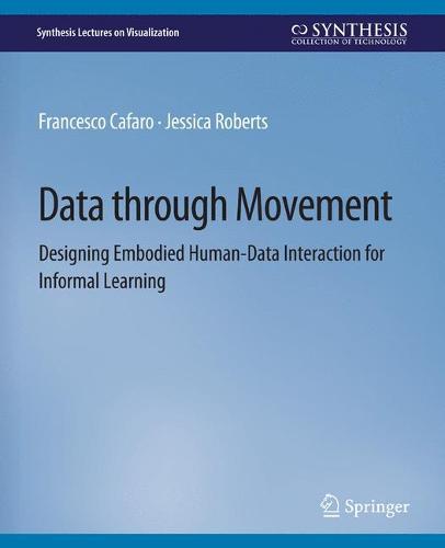 Data through Movement: Designing Embodied Human-Data Interaction for Informal Learning