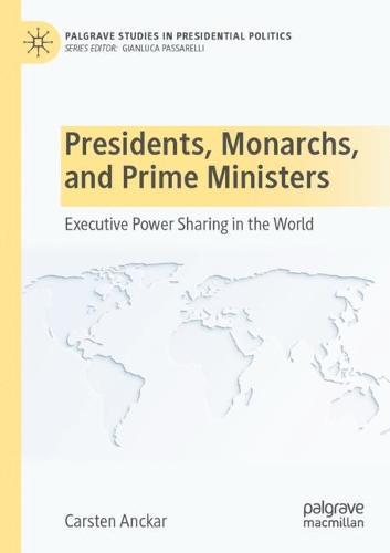 Presidents, Monarchs, and Prime Ministers: Executive Power Sharing in the World