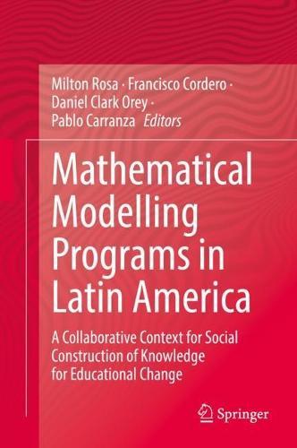 Mathematical Modelling Programs in Latin America: A Collaborative Context for Social Construction of Knowledge for Educational Change