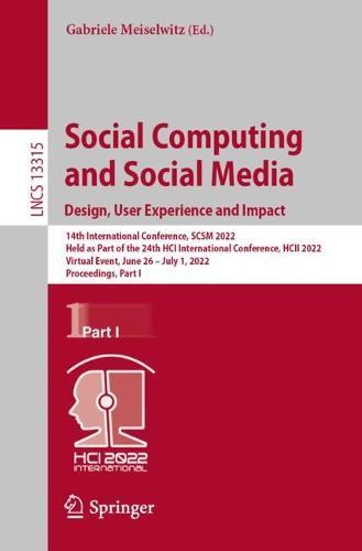 Social Computing and Social Media: Design, User Experience and Impact: 14th International Conference, SCSM 2022, Held as Part of the 24th HCI International Conference, HCII 2022, Virtual Event, June 26 – July 1, 2022, Proceedings, Part I