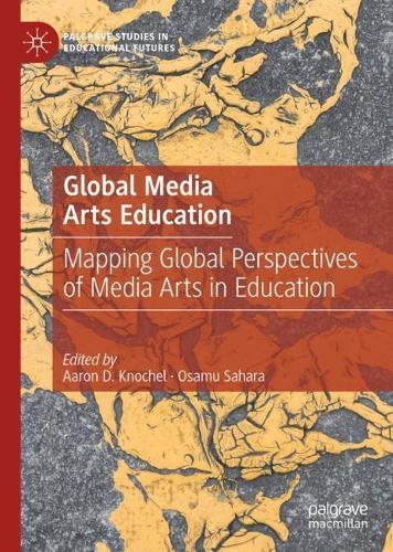 Global Media Arts Education: Mapping Global Perspectives of Media Arts in Education