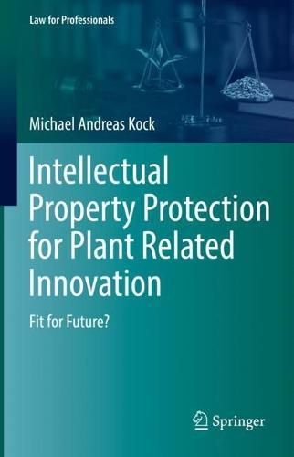 Intellectual Property Protection for Plant Related Innovation: Fit for Future?