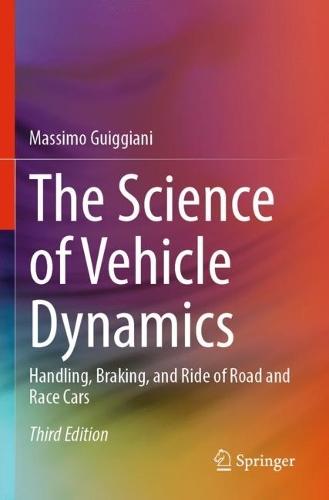 The Science of Vehicle Dynamics: Handling, Braking, and Ride of Road and Race Cars