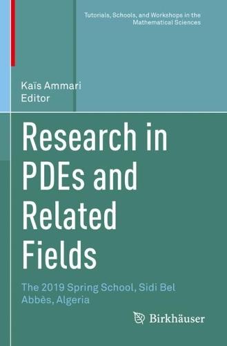 Research in PDEs and Related Fields: The 2019 Spring School, Sidi Bel Abbès, Algeria