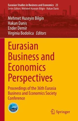 Eurasian Business and Economics Perspectives: Proceedings of the 36th Eurasia Business and Economics Society Conference