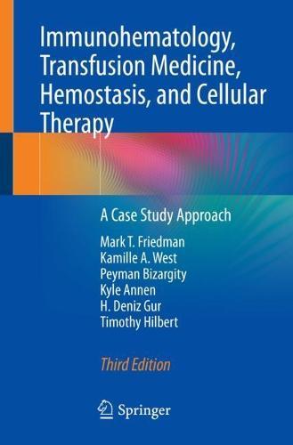 Immunohematology, Transfusion Medicine, Hemostasis, and Cellular Therapy: A Case Study Approach