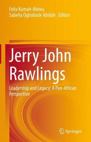 Jerry John Rawlings: Leadership and Legacy: A Pan-African Perspective