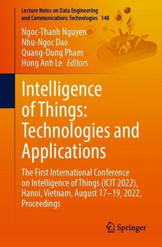 Intelligence of Things: Technologies and Applications: The First International Conference on Intelligence of Things (ICIT 2022), Hanoi, Vietnam, August 17–19, 2022, Proceedings