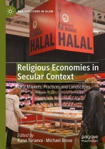 Religious Economies in Secular Context: Halal Markets, Practices and Landscapes