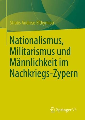 Nationalismus, Militarismus und Männlichkeit im Nachkriegs-Zypern